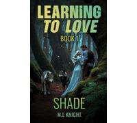 Learning to Love... Book 1: Shade: A Gripping Galatea Fated Mates Romance
