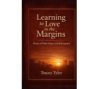 Learning to Love in the Margins: Poems of Faith, Hope, and Redemption