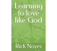 Learning to love like God