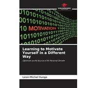 Learning to Motivate Yourself in a Different Way: Optimism as the Source of All Personal Growth
