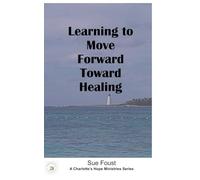 Learning to move forward toward healing (A woman's journey to self-love and empowerment)