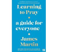 Learning to Pray: A Guide for Everyone
