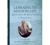 Learning to Reign in Life: Lessons from the life of David (Sermons of Pastor Tom Goetz)