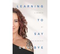 Learning to Say Goodbye: A memoir of grief and trust