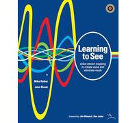 Learning to See: Value Stream Mapping to Add Value and Eliminate Muda
