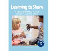 Learning to Share: A Social Skill Story About Taking Turns and Sharing (Everyday Social Skills Books)