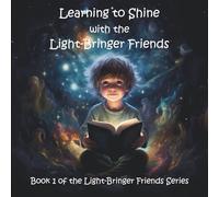 Learning to Shine with the Light-Bringer Friends: Book 1 of the Light-Bringer Friends Series