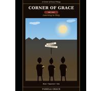 Learning To Stay: A Boxed Set Containing Root, Sparrow, and Isla (Books 1-3) of The Corner of Grace Series