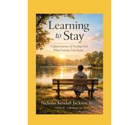 Learning to Stay: A Devotional Journey into Prayer, Presence, and Endurance