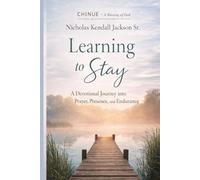 Learning to Stay: A Devotional Journey into Prayer, Presence, and Endurance (CHINUE Prayer Library)