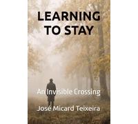 LEARNING TO STAY: An Invisible Crossing
