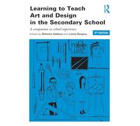 Learning to Teach Art and Design in the Secondary School: A companion to school experience (Learning to Teach Subjects in the Secondary School Series)