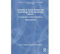 Learning to Teach Design and Technology in the Secondary School: A Companion to School Experience (Learning to Teach Subjects in the Secondary School Series)