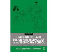 Learning to Teach Design and Technology in the Secondary School: A Companion to School Experience (Learning to Teach Subjects in the Secondary School Series)