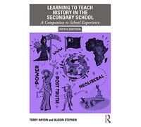 Learning to Teach History in the Secondary School: A Companion to School Experience: 2 (Learning to Teach Subjects in the Secondary School Series)