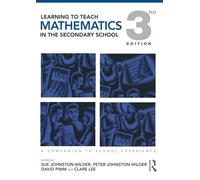 Learning to Teach Mathematics in the Secondary School: A Companion to School Experience: Volume 2 (Learning to Teach Subjects in the Secondary School Series)