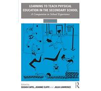 Learning to Teach Physical Education in the Secondary School: A Companion to School Experience (Learning to Teach Subjects in the Secondary School Series)