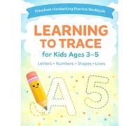 Learning to Trace for Kids Ages 3-5: Preschool Tracing Workbook for Letters, Numbers, Shapes & Lines | Handwriting Practice Activity Book | 8.5x11 | 101 Pages