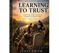 Learning to Trust: How Did God Prepare His Covenant People? (Mountains Series)