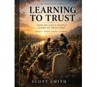 Learning to Trust: How Did God Prepare His Covenant People? (Mountains Series)