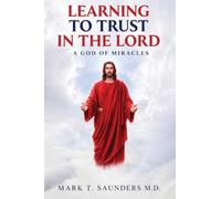 Learning to Trust in the Lord: A God Of Miracles