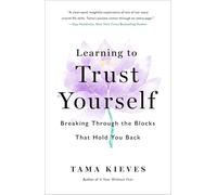 Learning to Trust Yourself: Breaking Through the Blocks That Hold You Back