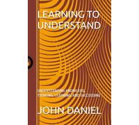 LEARNING TO UNDERSTAND: UNDERSTANDING KNOWLEDG, THINKING, LEARNING, AND SUCCEEDING