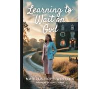 Learning to Wait on God: (an inspirational Christian Fiction Novel ) (Whispers of Grace series)