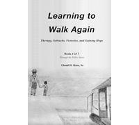 LEARNING TO WALK AGAIN: Body, Mind, and Faith (Through the Valley: A Journey of Faith, Pain, and Healing)