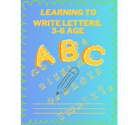 Learning to write letters. 3-6 AGE: Alphabet Handwriting Practice workbook for kids Preschool writing Workbook with Sight words for Pre K, Kindergarten and Kids Ages 3-6. ABC print handwriting book