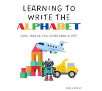 Learning to Write the Alphabet: Cars, Trucks, and Other Cool Stuff! (Learning the Alphabet)