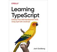 Learning Typescript: Enhance Your Web Development Skills Using Type-Safe JavaScript