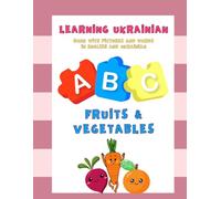 Learning Ukrainian: Fruits & Vegetables - Book With Pictures and Words in English and Ukrainian Ages 6 months and up | Bilingual Early Learning Book | Photo-Based Ukrainian Alphabet Guide