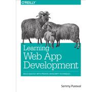 Learning Web App Development: Build Quickly with Proven JavaScript Techniques