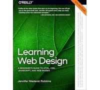 Learning Web Design: A Beginner's Guide to HTML, CSS, JavaScript, and Web Graphics