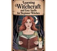Learning Witchcraft And Easy Spells For Beginner Witches (ebook)