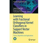 Learning with Fractional Orthogonal Kernel Classifiers in Support Vector Machines: Theory, Algorithms and Applications (Industrial and Applied Mathematics)