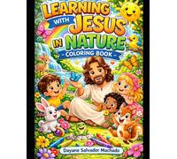 Learning with Jesus in Nature: A Christian Coloring and Activity Book About Kindness, Animals, and Love (Little Stories with Jesus)