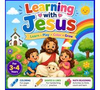 Learning with Jesus: Learn . Play . Color . Grow for 3-4 years fun pages to color shapes and lines for handwriting practice math reasoning activities to think count and learn