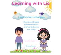 Learning with Lia: A fun trip to learn while playing: 1 (Learning with Lia Series)