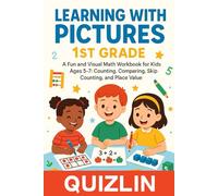 Learning with Pictures - 1st Grade: A Fun and Visual Math Workbook for Kids Ages 5-7: Counting, Comparing, Skip Counting, and Place Value Back to School 2026
