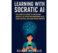 Learning with Socratic AI: The Complete Guide to Unlocking Google’s AI Tutor for Homework Help, Exam Success, and Continuous Growth