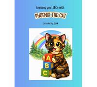 Learning your ABC's with Phoenix the Cat - the coloring book (The Adventures of Phoenix the Cat)