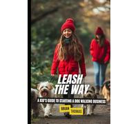 Leash the Way: A Kid’s Guide to Starting a Dog Walking Business