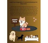 Leash Your Imagination: A Journal & Notebook for Dog Lovers: 120-Page Dog-Themed Notebook with Inspirational Words on Front and Back Covers - Perfect ... Note-Taking, and Creative Adventures!