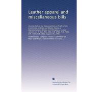 Leather apparel and miscellaneous bills: Hearing before the Subcommittee on Trade of the Committee on Ways and Means, House of Representatives, ... 7660, H.R. 7709, H.R. 7802, August 26, 1980