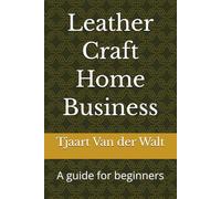 Leather Craft Home Business: A guide for beginners