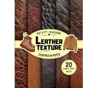 Leather Texture Scrapbook Paper: 10 Realistic Designs, 20 Double-Sided Sheets for Card Making, Origami, Junk Journals, Crafting & More | 8.5" x 11"