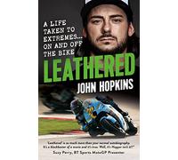 Leathered: A life taken to extremes... on and off the bike