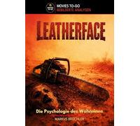 Leatherface: Die Psychologie des Wahnsinns (Movies To-Go): Eine psychologische Analyse von The Texas Chain Saw Massacre.: 3